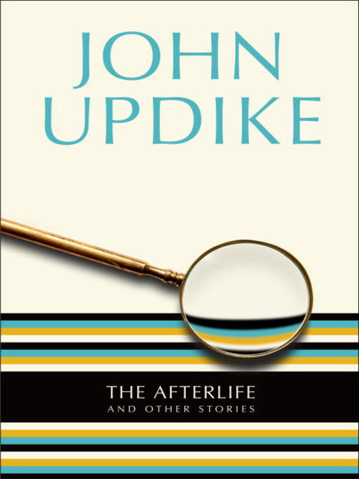 Title details for The Afterlife and Other Stories by John Updike - Wait list